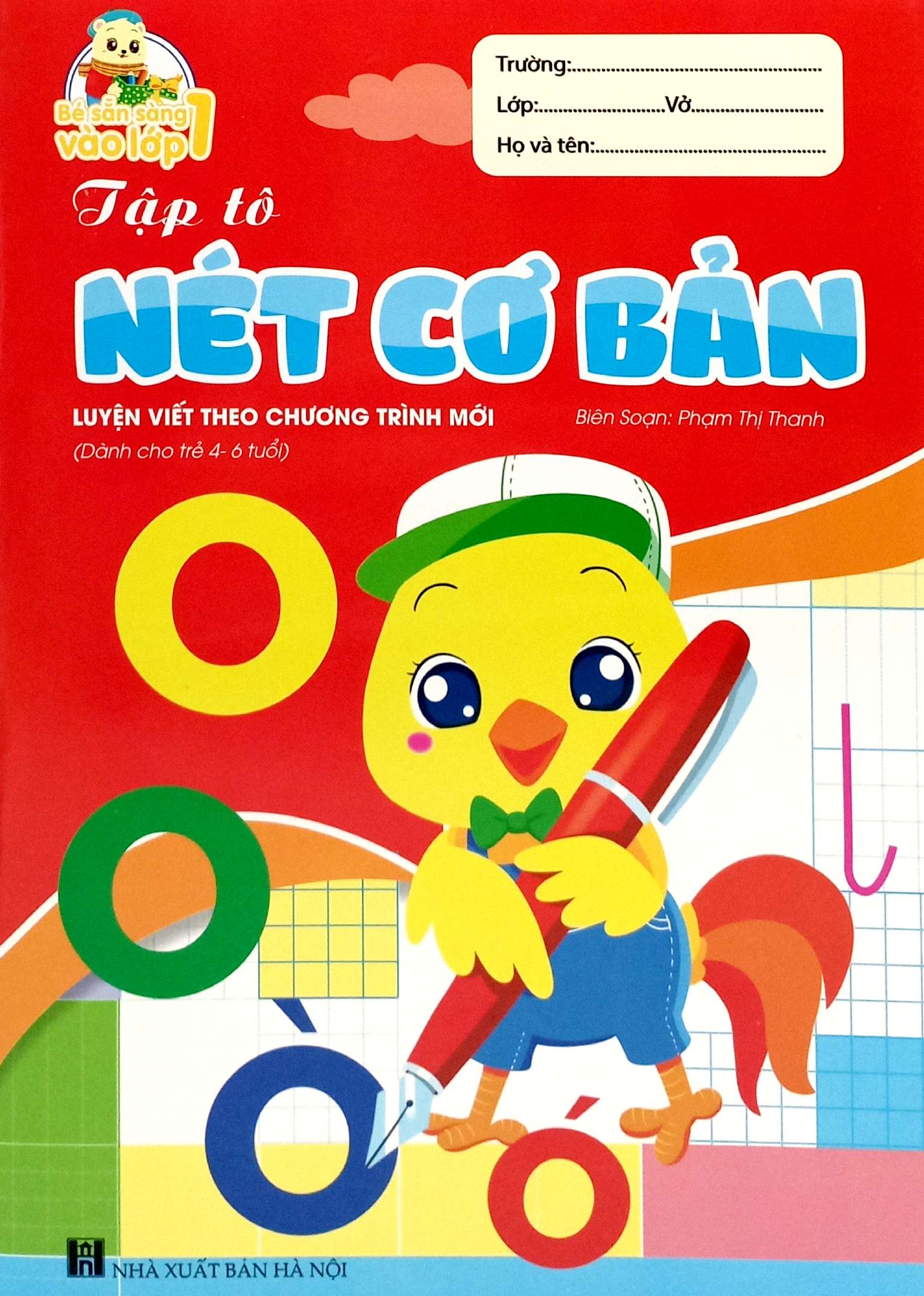 bé sẵn sàng vào lớp một: tập tô nét cơ bản (luyện viết theo chương trình mới) (dành cho trẻ 4-6 tuổi)