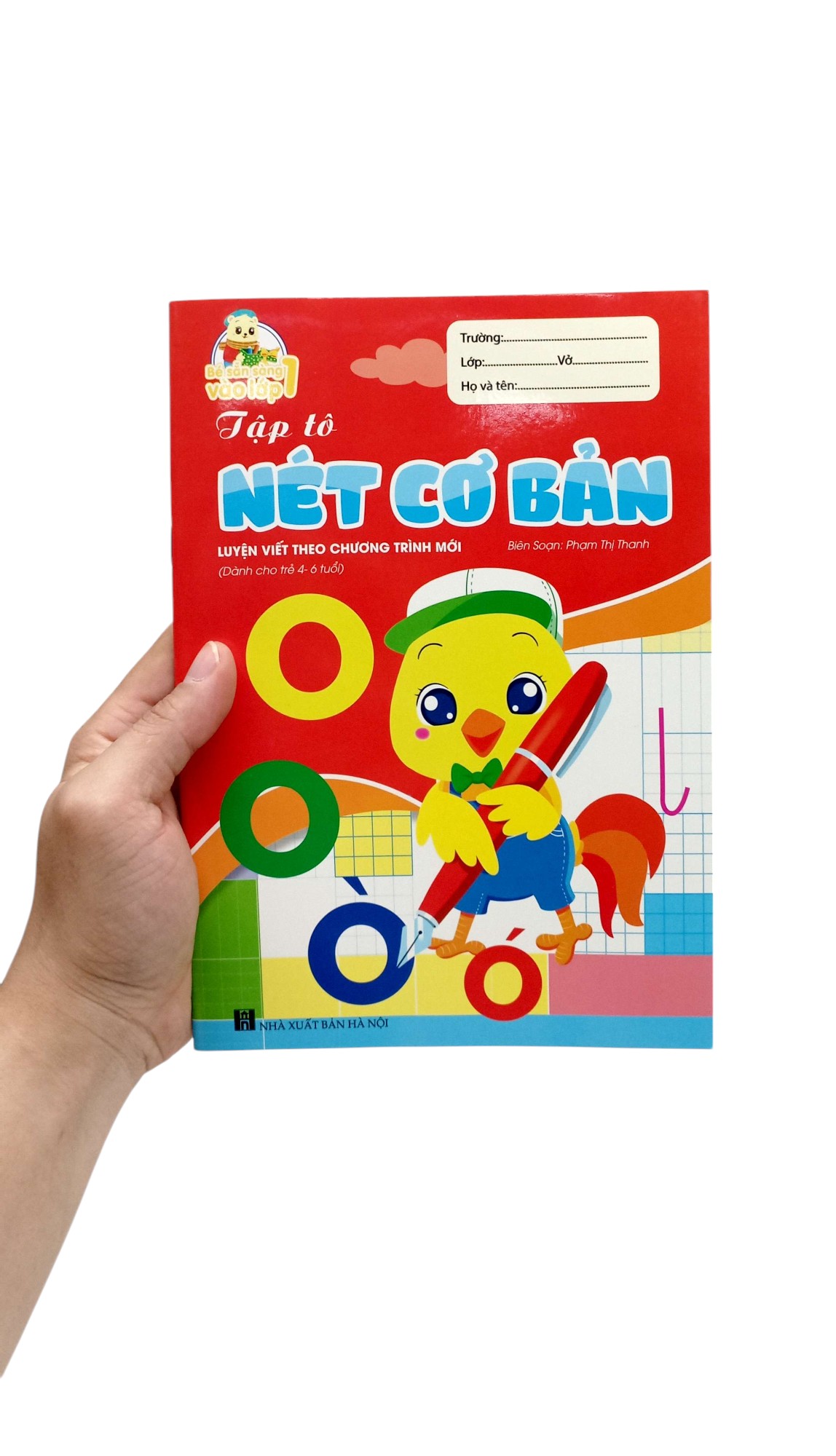 bé sẵn sàng vào lớp một: tập tô nét cơ bản (luyện viết theo chương trình mới) (dành cho trẻ 4-6 tuổi)