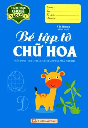 bé tập tô chữ hoa - hành trang cho bé vào lớp 1 (tái bản 2016)