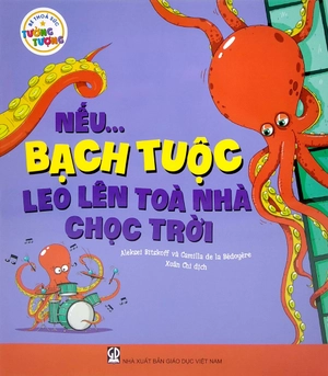 bé thỏa sức tưởng tượng - nếu...bạch tuộc leo lên tòa nhà chọc trời