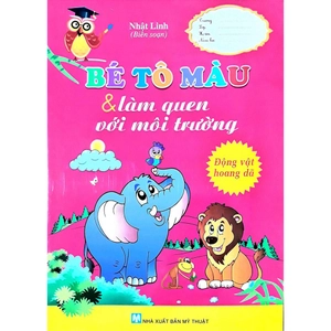 bé tô màu & làm quen với môi trường - động vật hoang dã
