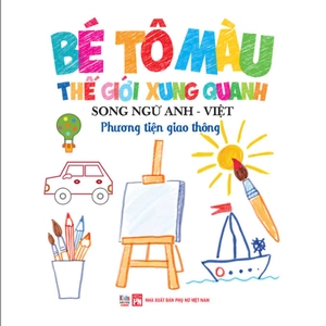 bé tô màu thế giới xung quanh - song ngữ anh-việt - phương tiện giao thông