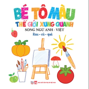 bé tô màu thế giới xung quanh - song ngữ anh-việt - rau-củ-quả