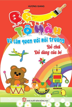 bé tô màu và làm quen với môi trường - đồ chơi, đồ dùng của bé