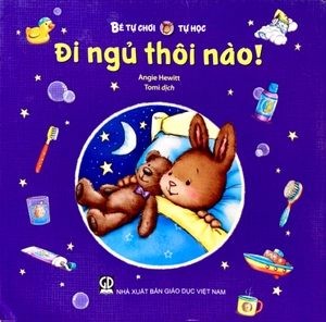 bé tự chơi, tự học - đi ngủ thôi nào!
