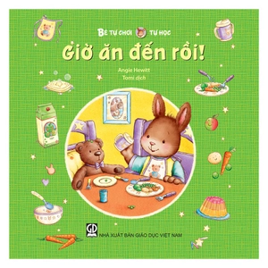 bé tự chơi, tự học - giờ ăn đến rồi!