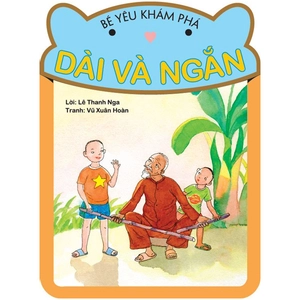 bé yêu khám phá - dài và ngắn