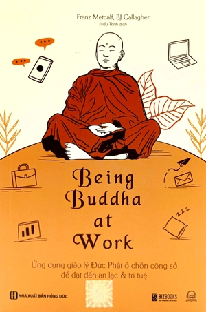 being buddha at work - ứng dụng giáo lý đức phật ở chốn công sở để đạt đến an lạc và trí tuệ