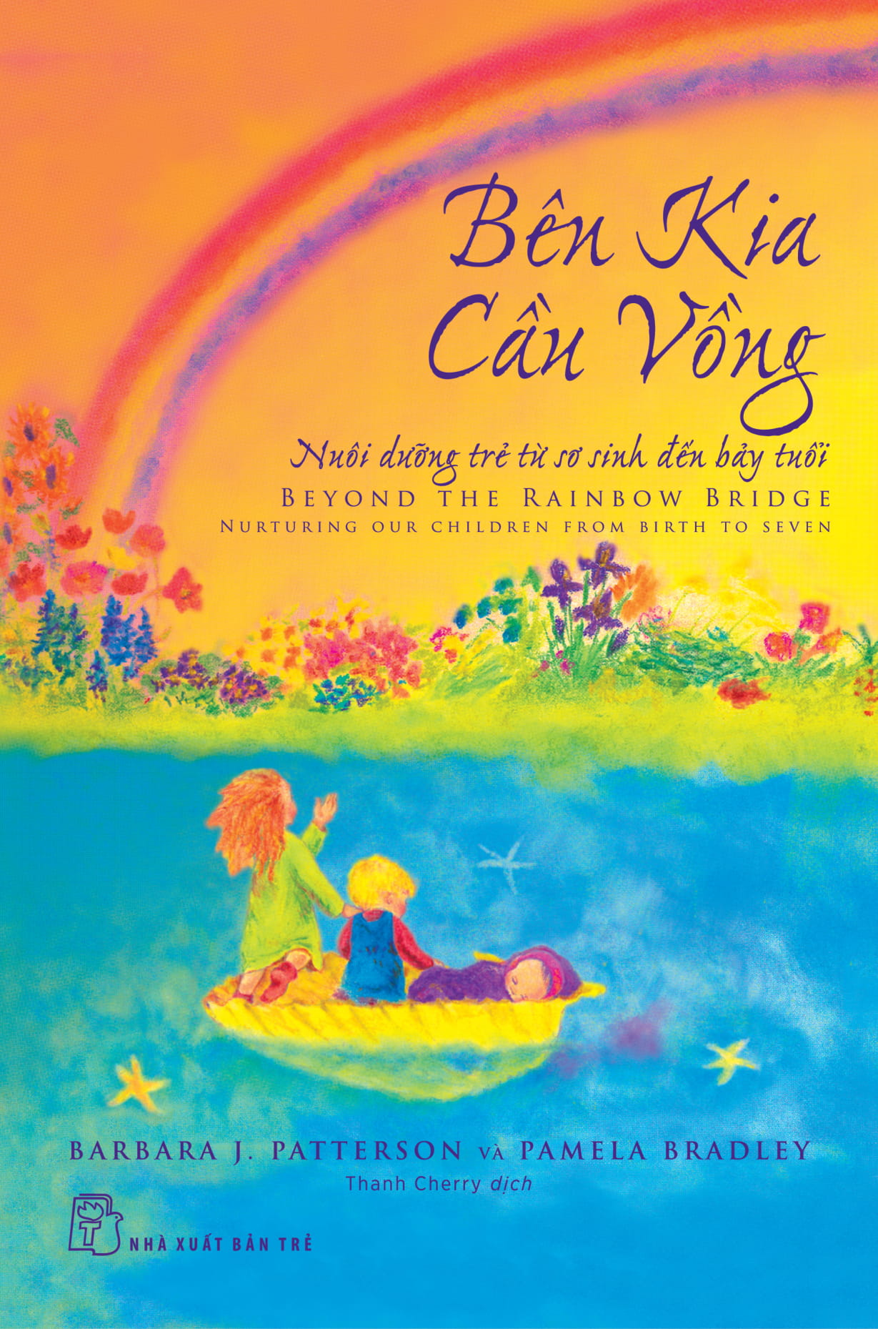 bên kia cầu vồng - nuôi dưỡng đứa trẻ từ sơ sinh đến bảy tuổi - beyond the rainbow bridge