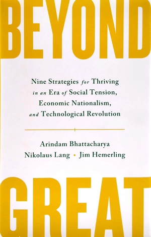 beyond great: nine strategies for thriving in an era of social tension, economic nationalism, and technological revolution