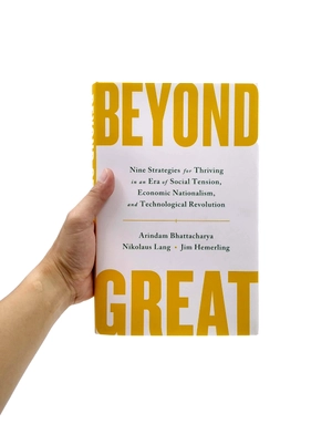 beyond great: nine strategies for thriving in an era of social tension, economic nationalism, and technological revolution