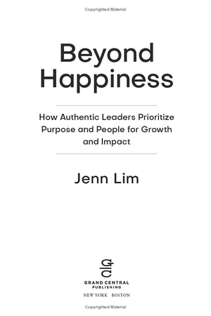 beyond happiness: how authentic leaders prioritize purpose and people for growth and impact