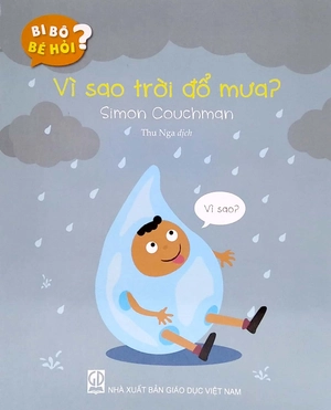 bi bô bé hỏi? - vì sao trời đổ mưa?