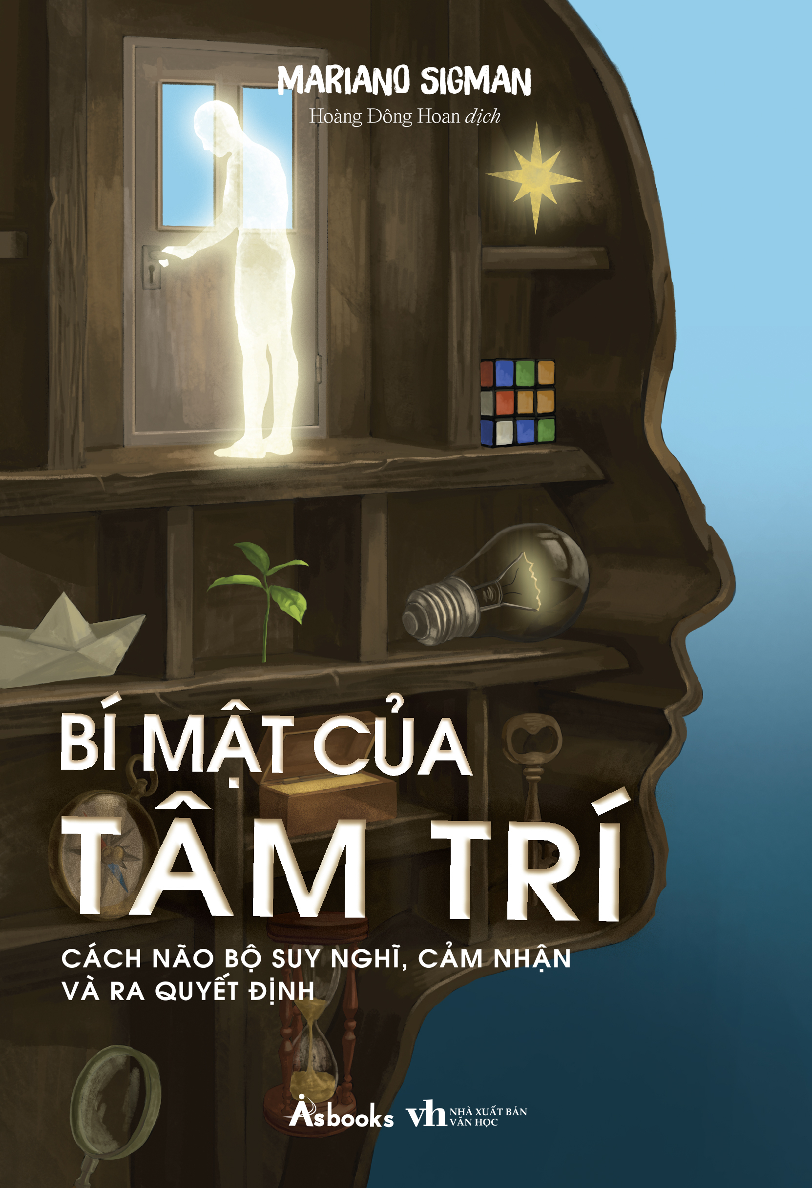Bí Mật Của Tâm Trí - Cách Não Bộ Suy Nghĩ, Cảm Nhận Và Ra Quyết Định