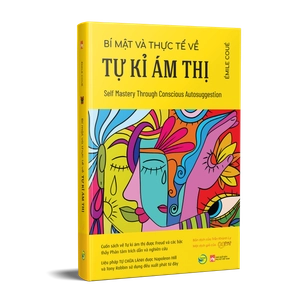bí mật và thực tế về tự kỉ ám thị - self mastery through conscious autosuggestion