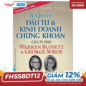 bí quyết đầu tư và kinh doanh chứng khoán của các tỷ phú warren buffet & george soros (tái bản 2020)