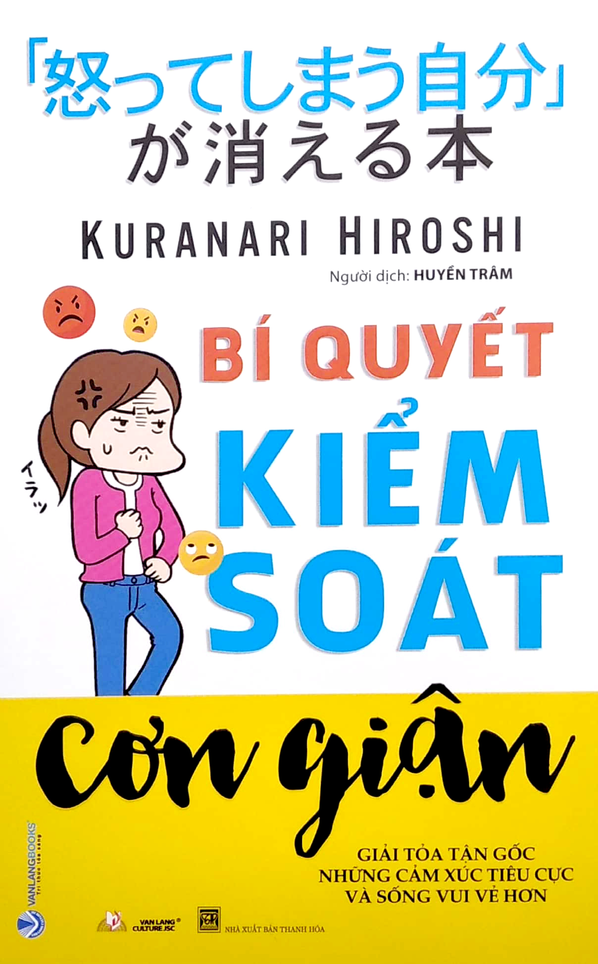 bí quyết kiểm soát cơn giận - giải tỏa tận gốc những cảm xúc tiêu cực và sống vui vẻ hơn