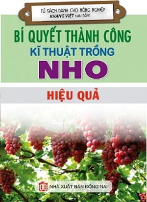bí quyết thành công kĩ thuật trồng nho hiệu quả