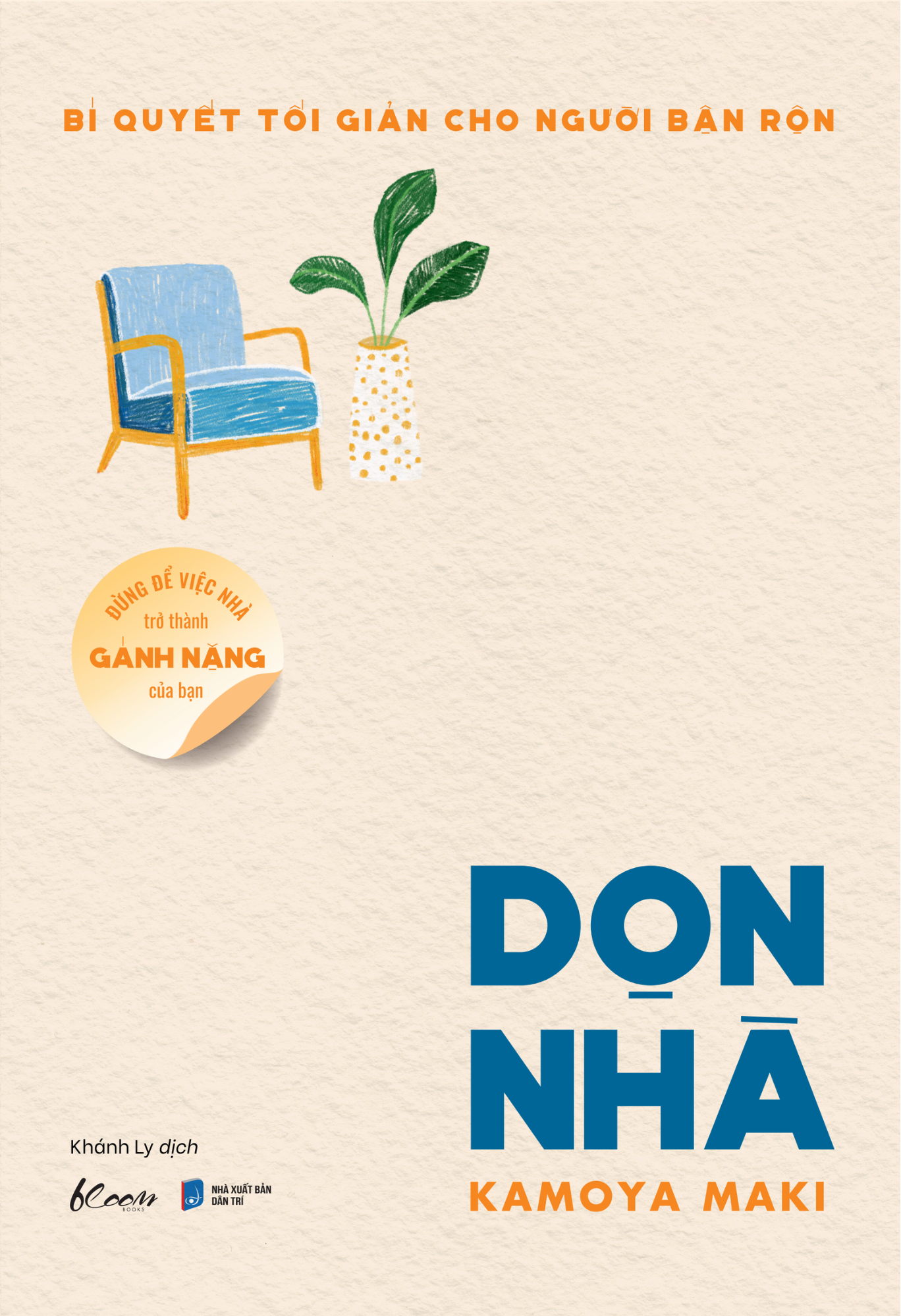 bí quyết tối giản cho người bận rộn - đừng để việc nhà trở thành gánh nặng của bạn - dọn nhà