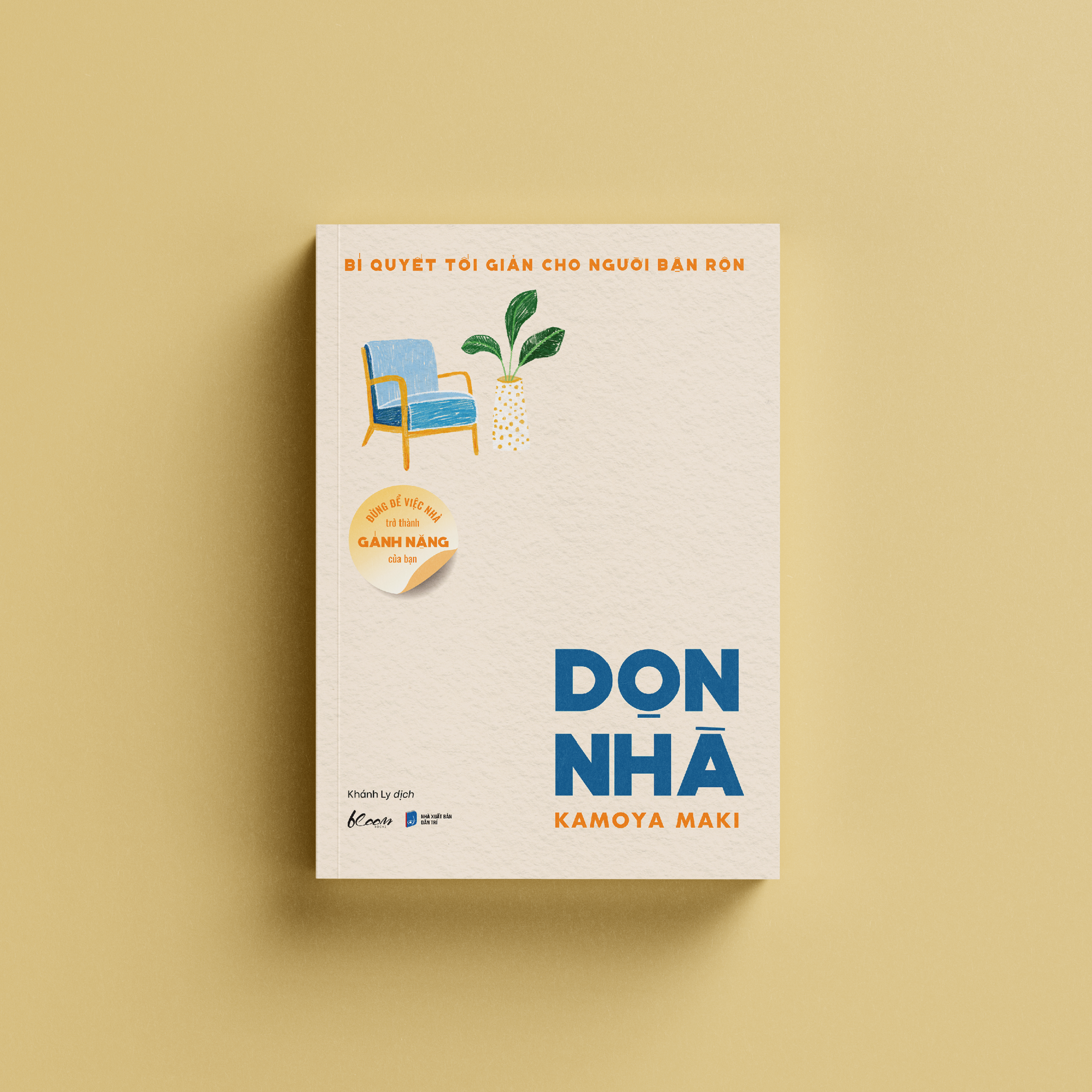 bí quyết tối giản cho người bận rộn - đừng để việc nhà trở thành gánh nặng của bạn - dọn nhà