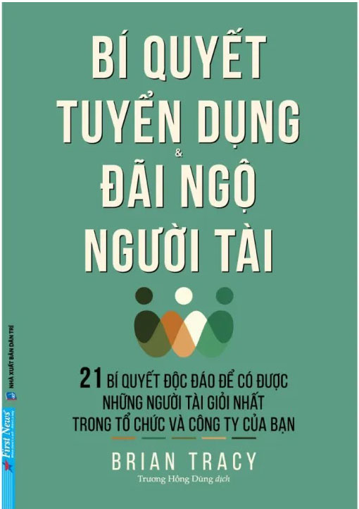 bí quyết tuyển dụng & đãi ngộ người tài (tái bản)