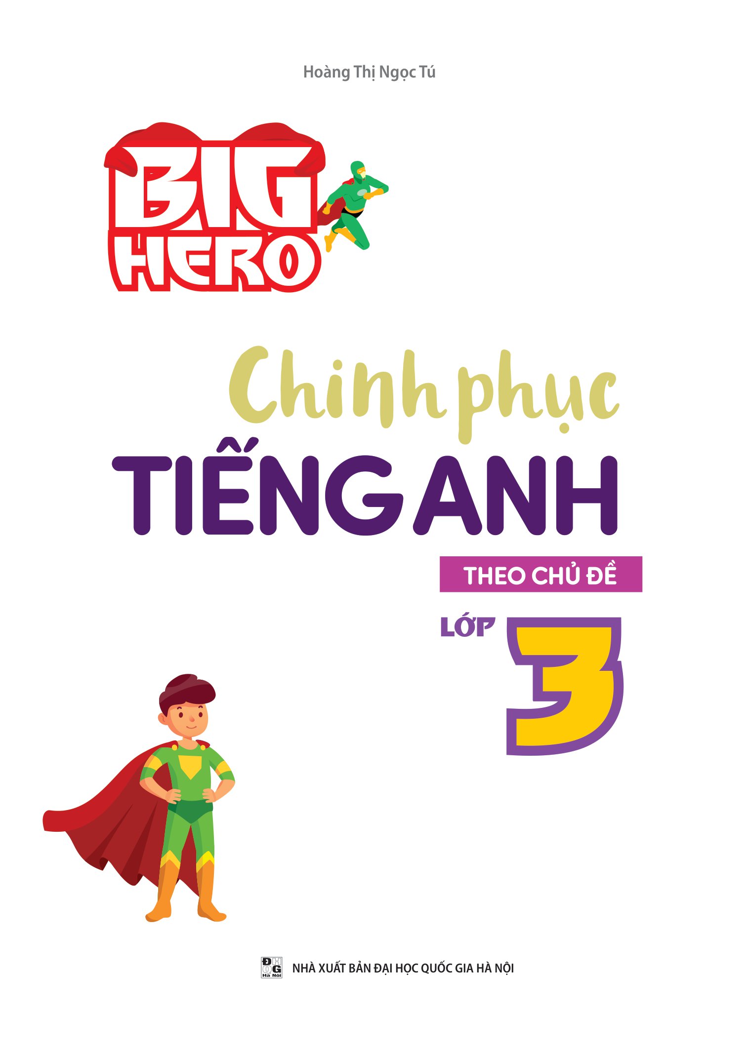 big hero chinh phục tiếng anh theo chủ đề lớp 3