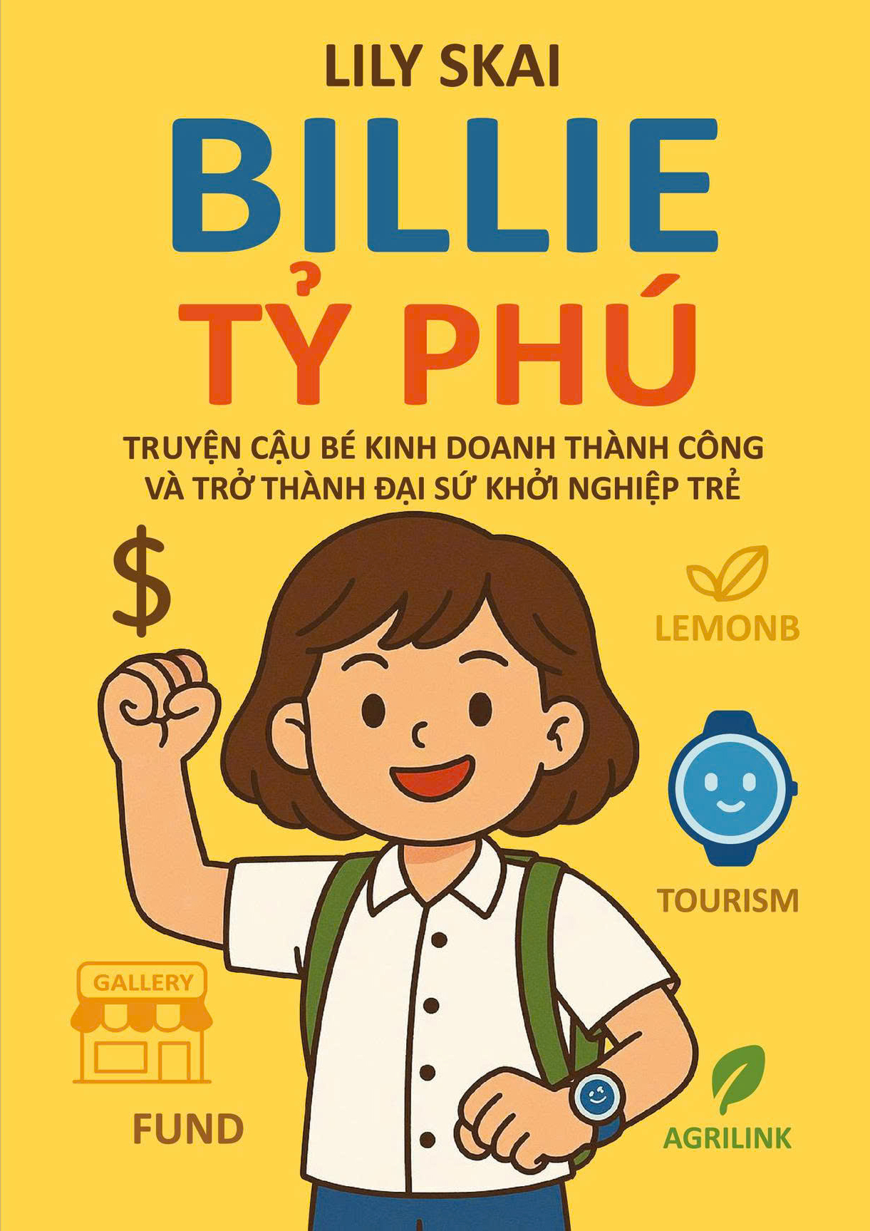 Billie Ty Phu - Truyen Ve Cau Be Kinh Doanh Thanh Cong Va Tro Thanh Dai Su Khoi Nghiep Tre
