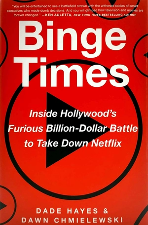 binge times: inside hollywood's furious billion-dollar battle to take down netflix