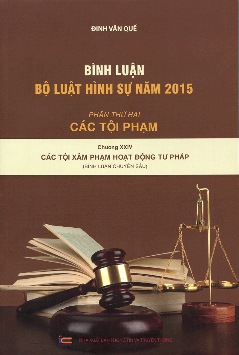 bình luận bộ luật hình sự 2015 - phần 2 các tội phạm - chương xxiv - các tội xâm phạm hoạt động tư pháp