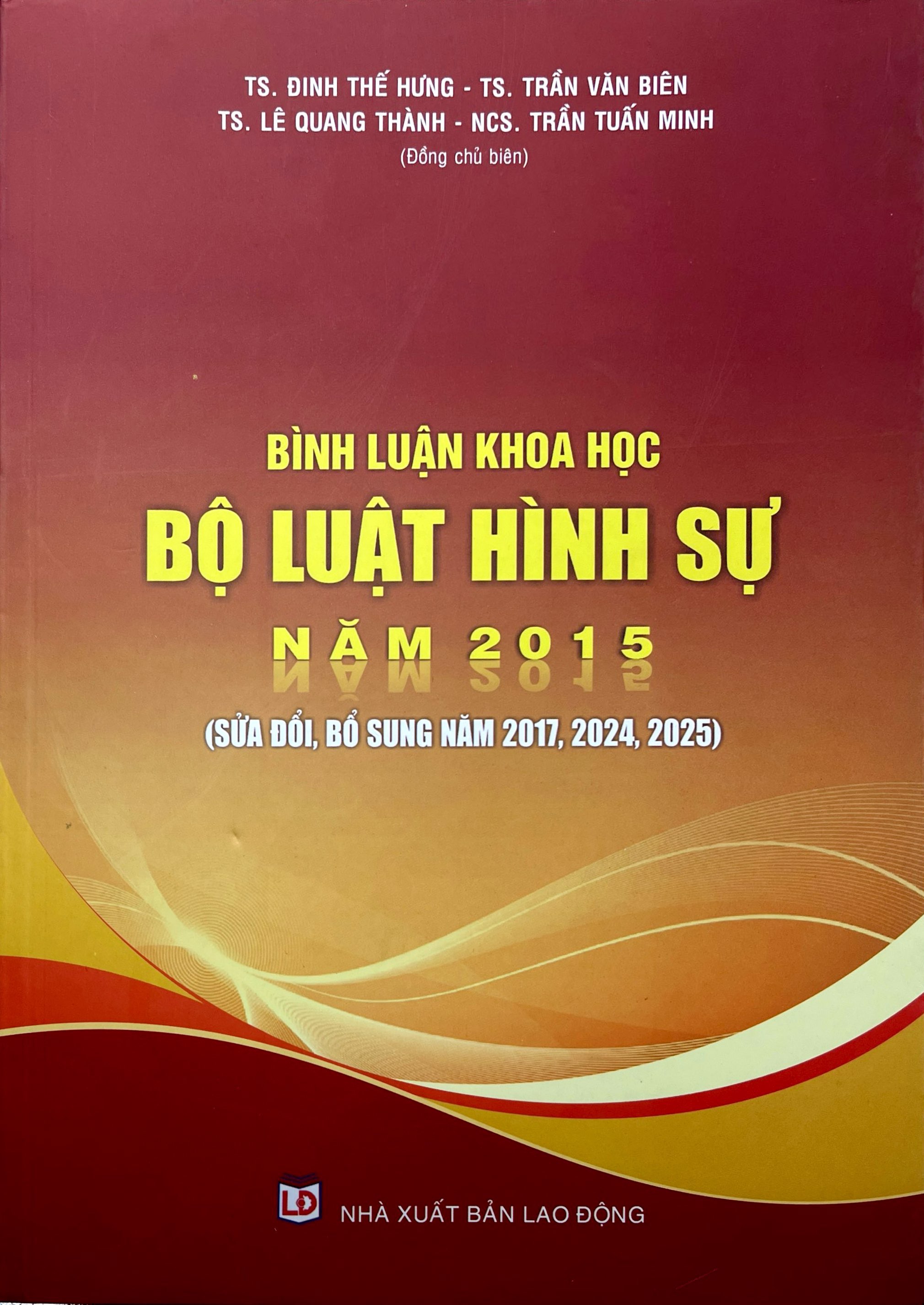 Bình Luận Khoa Học Bộ Luật Hình Sự Năm 2015 (Sửa Đổi, Bổ Sung Năm 2017, 2024, 2025)