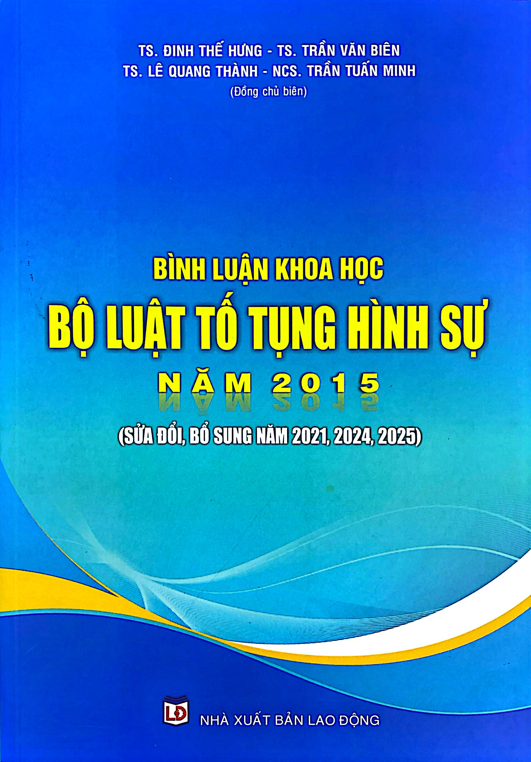 Bình Luận Khoa Học - Bộ Luật Tố Tụng Hình Sự Năm 2025 (Sửa Đổi, Bổ Sung Năm 2021, 2024, 2025)