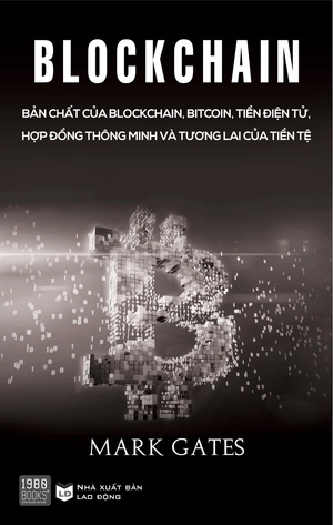 blockchain - bản chất của blockchain, bitcoin, tiền điện tử, hợp đồng thông minh và tương lai của tiền tệ