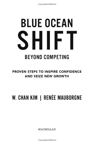 blue ocean shift: beyond competing - proven steps to inspire confidence and seize new growth
