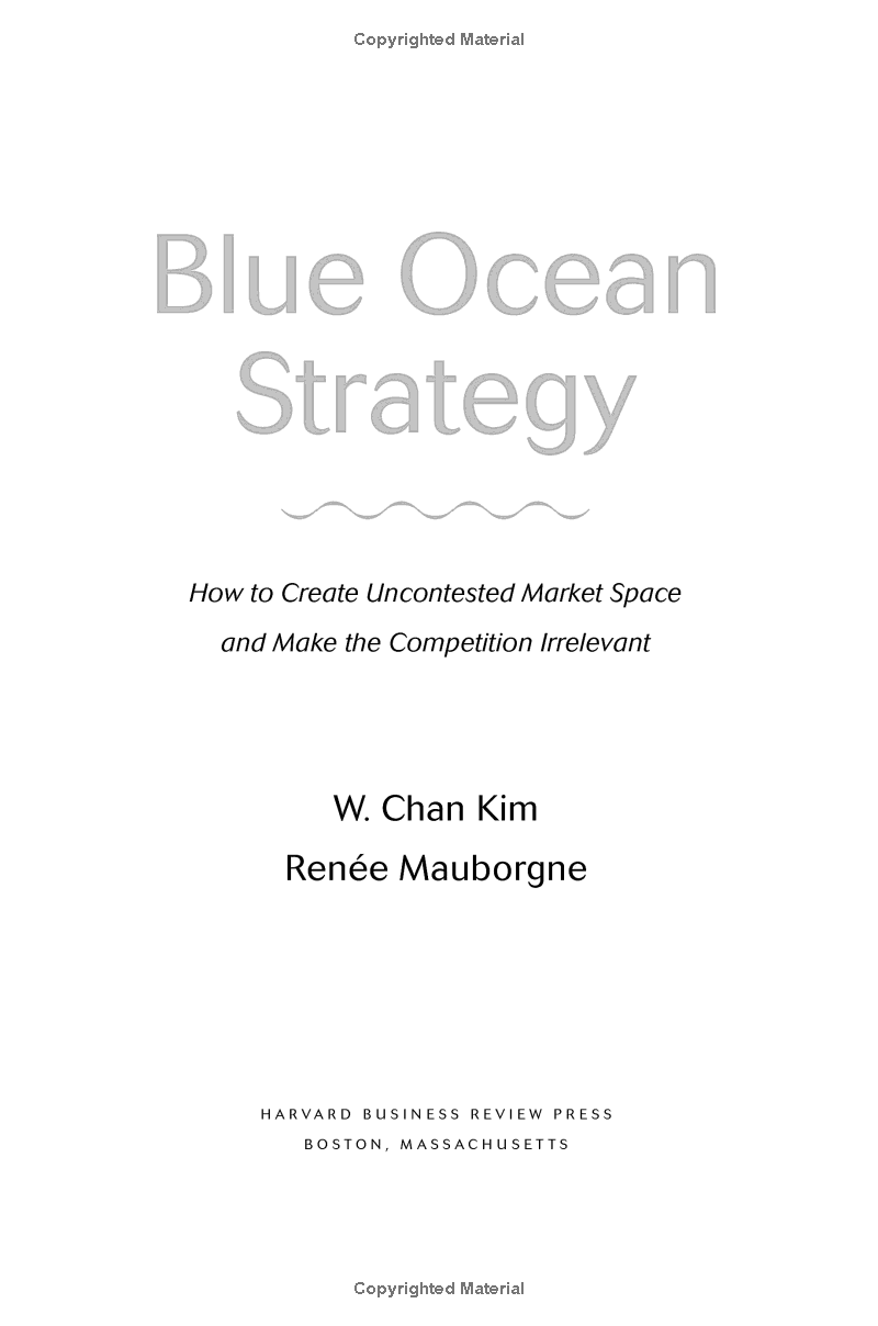 blue ocean strategy, expanded edition: how to create uncontested market space and make the competition irrelevant