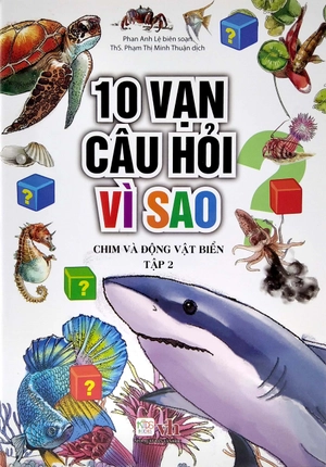 bộ 10 vạn câu hỏi vì sao - chim và động vật biển (tập 2)