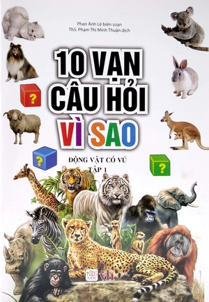 bộ 10 vạn câu hỏi vì sao - động vật có vú (tập 1)