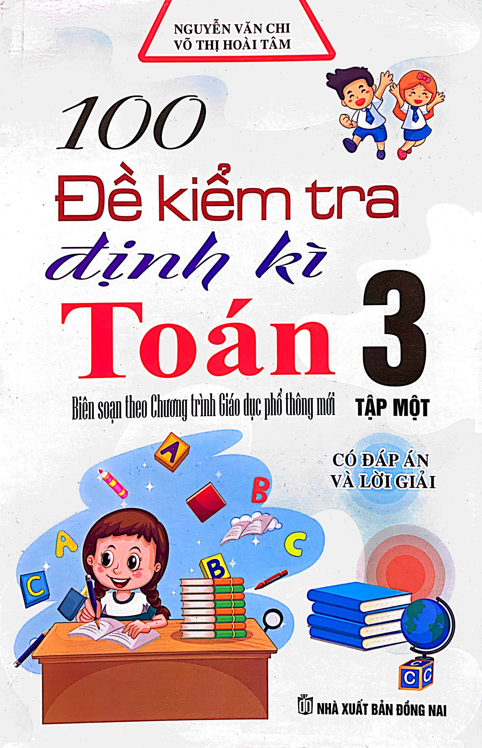 bộ 100 đề kiểm tra định kỳ toán 3 - tập một (biên soạn theo chương trình giáo dục phổ thông mới)