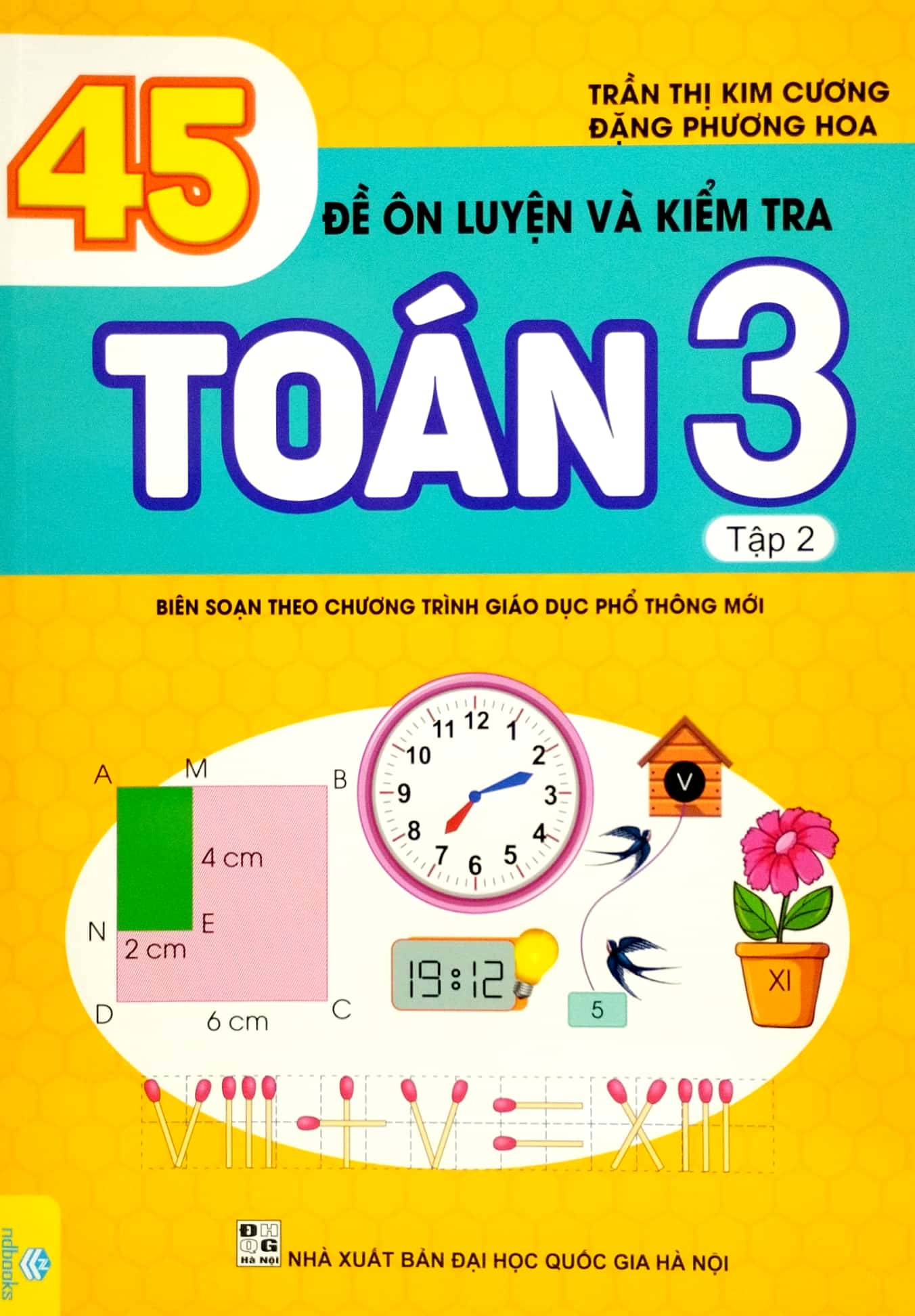 bộ 45 đề ôn luyện và kiểm tra toán 3 - tập 2 (biên soạn theo chương trình giao dục phổ thông mới)