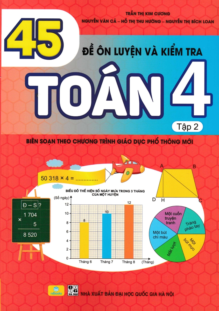 Bộ 45 Đề Ôn Luyện Và Kiểm Tra Toán 4 - Tập 2 (Biên Soạn Theo Chương Trình Giao Dục Phổ Thông Mới)