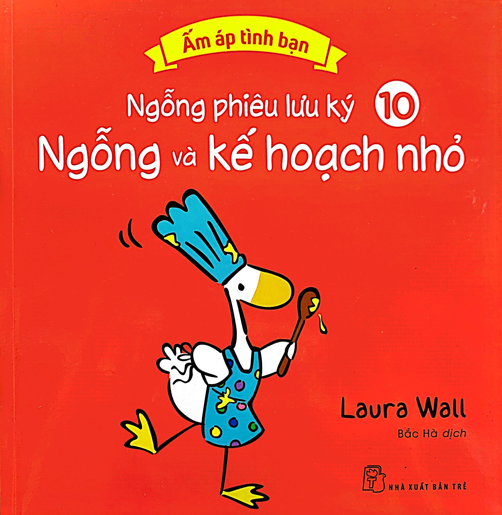 bộ ấm áp tình bạn - ngỗng phiêu lưu ký - tập 10: ngỗng và kế hoạch nhỏ