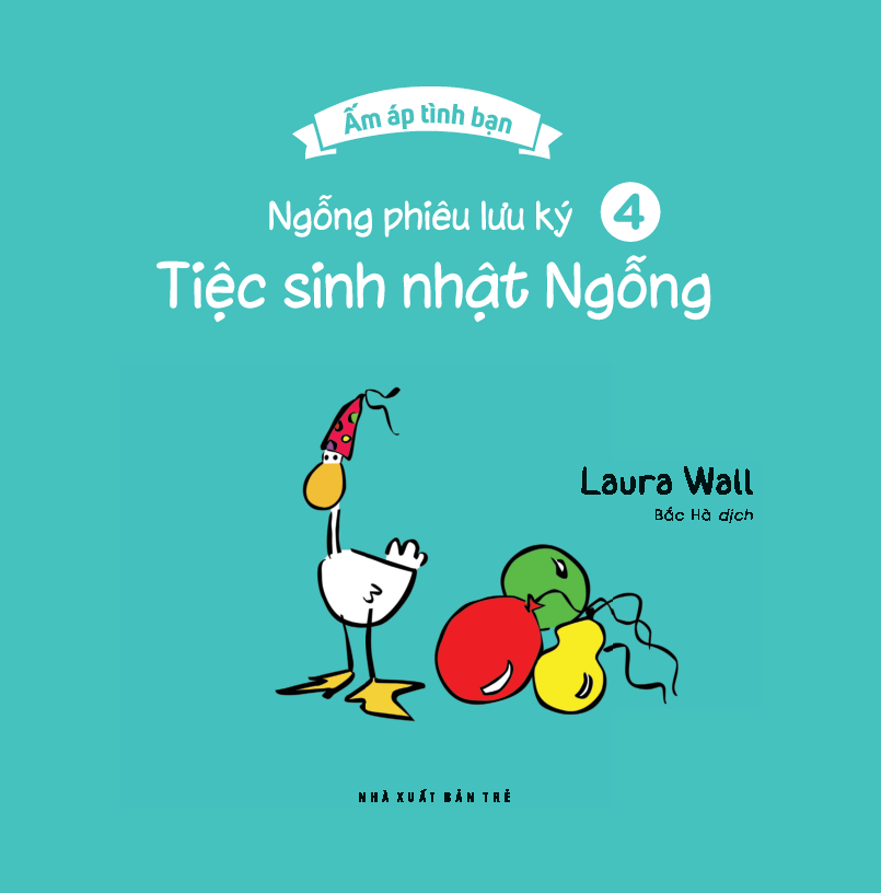 bộ ấm áp tình bạn - ngỗng phiêu lưu ký - tập 4: tiệc sinh nhật ngỗng