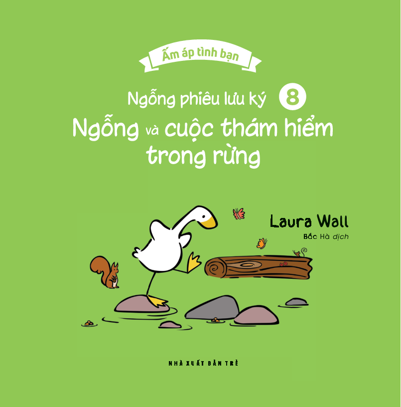 bộ ấm áp tình bạn - ngỗng phiêu lưu ký - tập 8: ngỗng và cuộc thám hiểm trong rừng