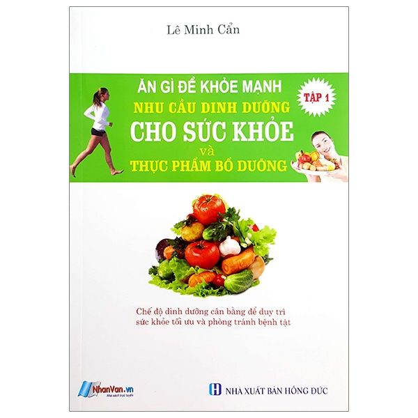 bộ ăn gì để khỏe mạnh - nhu cầu dinh dưỡng cho sức khỏe và thực phẩm bỗ dưỡng - tập 1