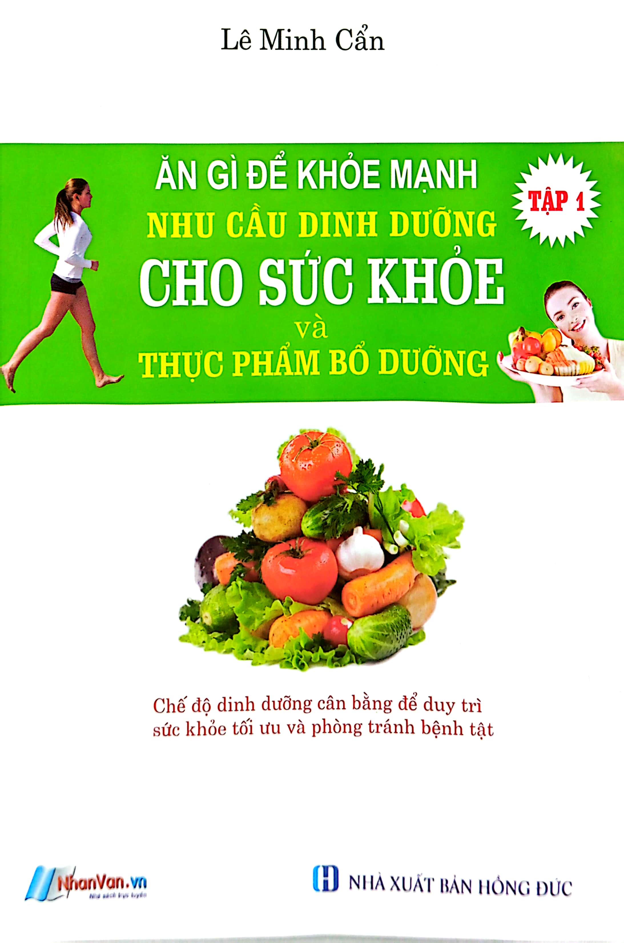 bộ ăn gì để khỏe mạnh - nhu cầu dinh dưỡng cho sức khỏe và thực phẩm bỗ dưỡng - tập 1