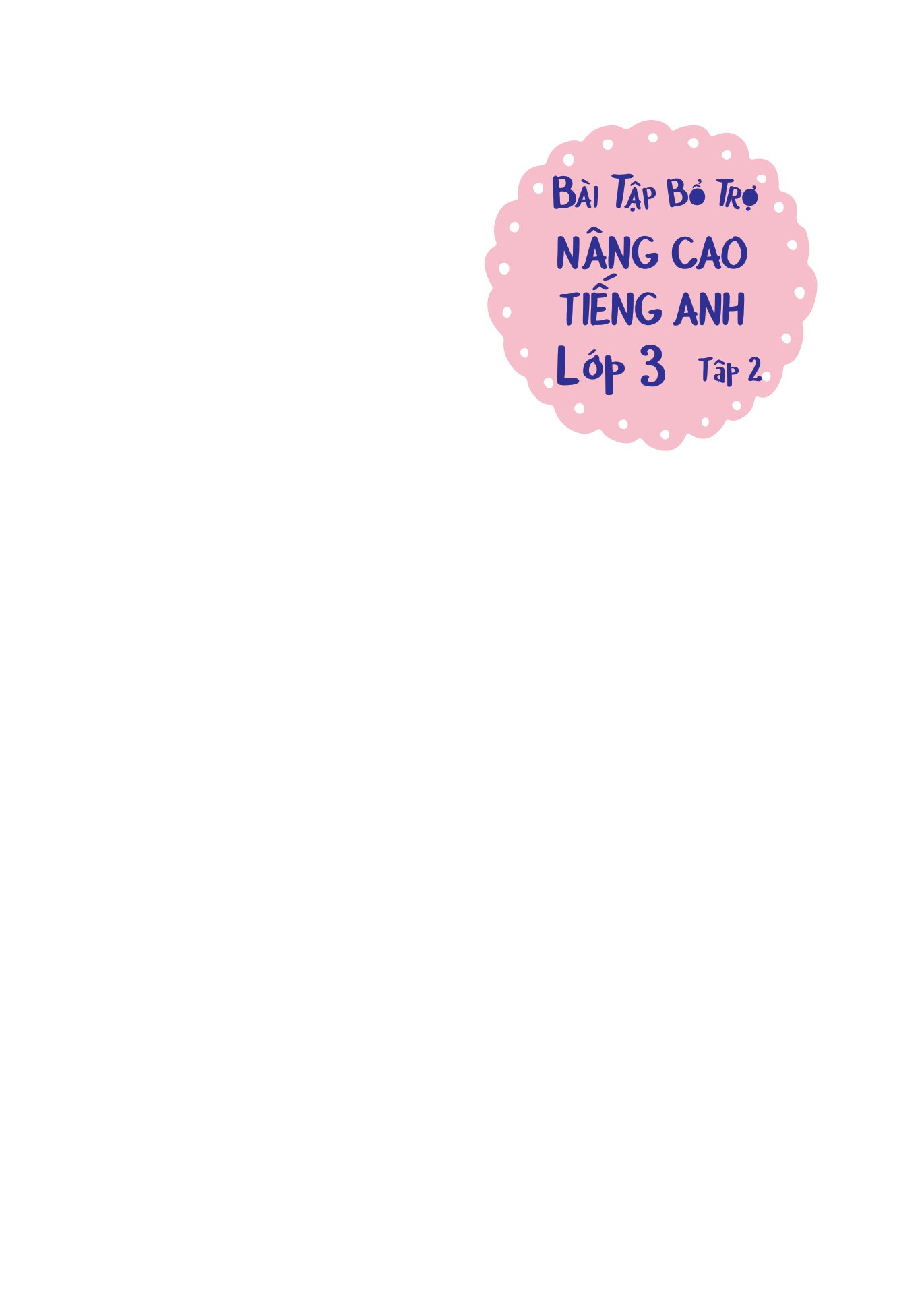 bộ bài tập bổ trợ - nâng cao tiếng anh lớp 3 - tập 2