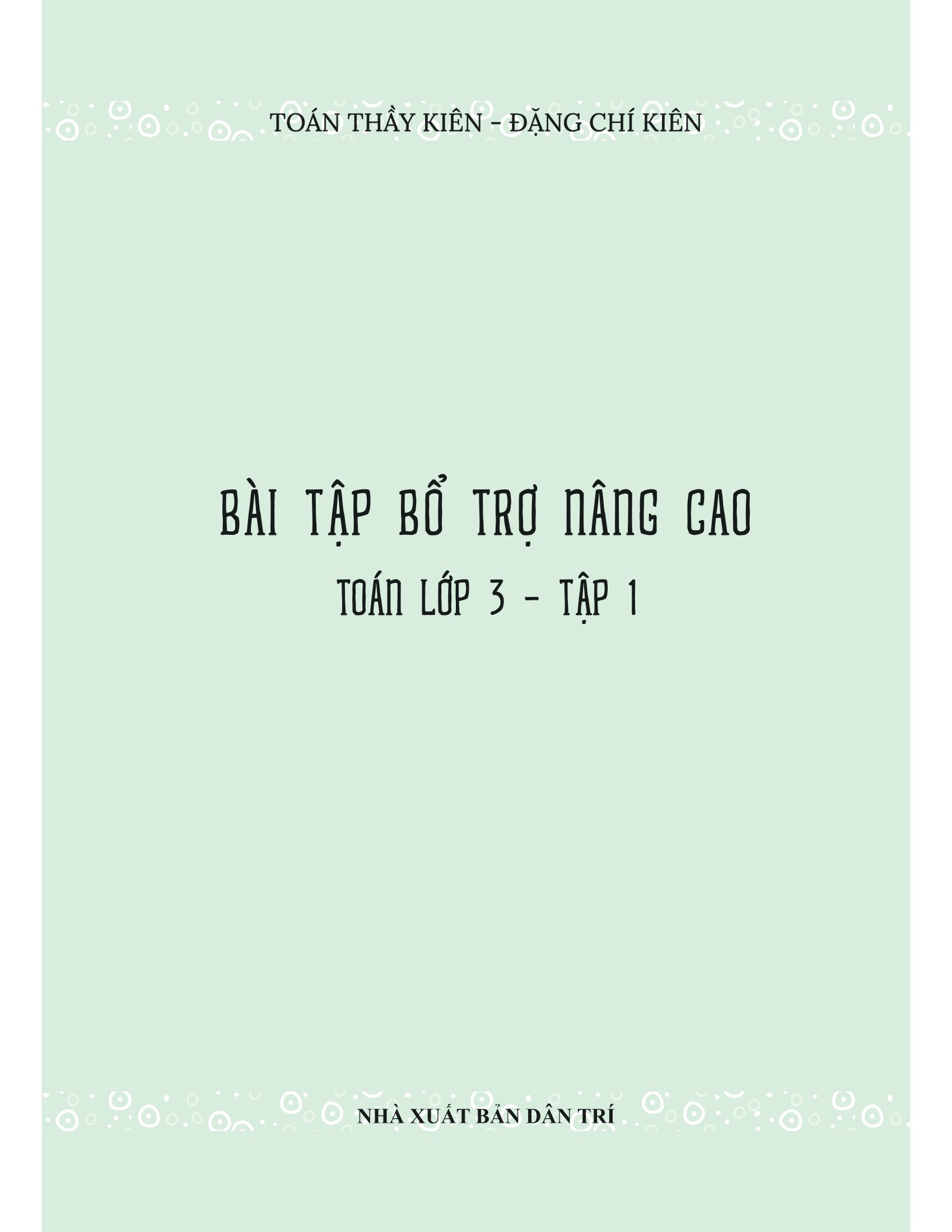 bộ bài tập bổ trợ nâng cao toán lớp 3 - tập 1 (theo chương trình gdpt của bộ kết nối tri thức)