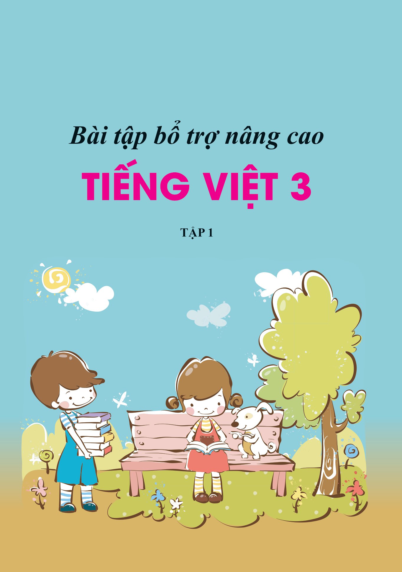 bộ bài tập bổ trợ và nâng cao tiếng việt lớp 3 - tập 1