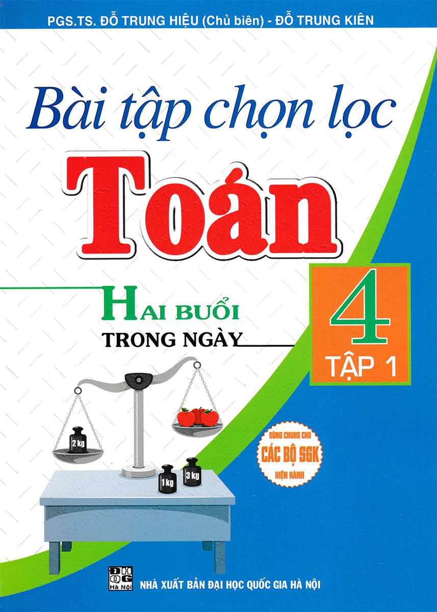 bộ bài tập chọn lọc toán 4 - hai buổi mỗi ngày - tập 1 (dùng chung cho các bộ sgk hiện hành)