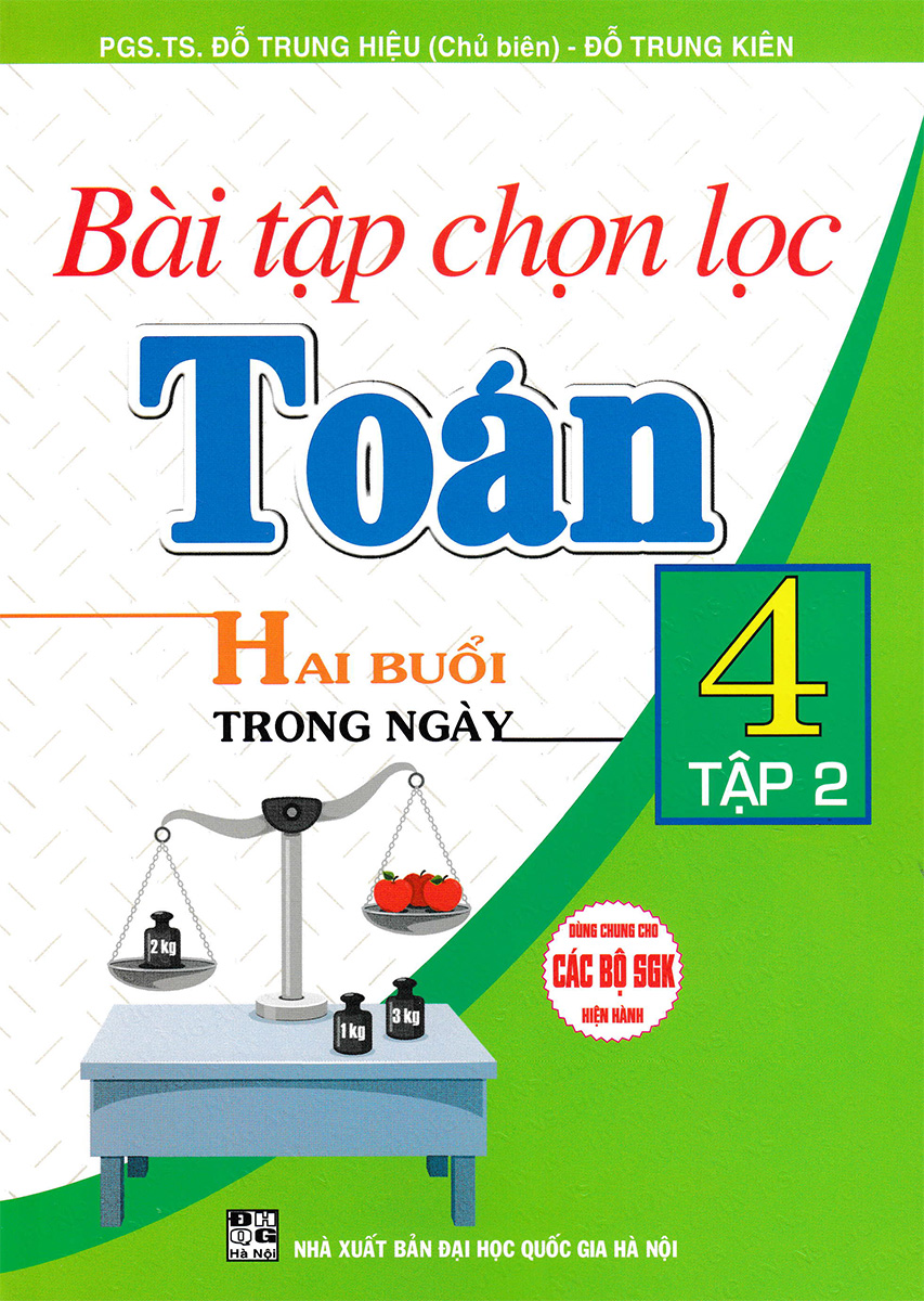 bộ bài tập chọn lọc toán 4 - hai buổi mỗi ngày - tập 2 (dùng chung cho các bộ sgk hiện hành)