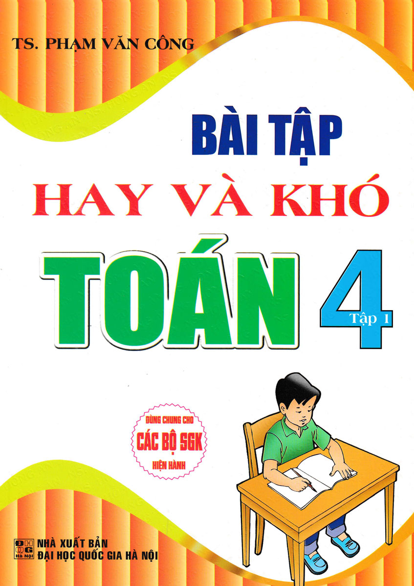bộ bài tập hay và khó toán 4 - tập 1 (dùng chung cho các bộ sgk hiện hành)